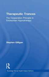 9781138584341-1138584347-Therapeutic Trances: The Cooperation Principle in Ericksonian Hypnotherapy (Routledge Mental Health Classic Editions)