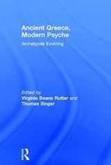 9780415714310-0415714311-Ancient Greece, Modern Psyche: Archetypes Evolving