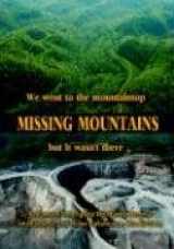 9781893239494-1893239497-Missing Mountains: We Went to the Mountaintop but It Wasn't There