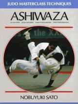 9781852234911-1852234911-Ashiwaza: Judo Masterclass Techniques : De-Ashi-Barai, Okuri-Ashi-Barai, Harai-Tsuri-Komi-Ashi, Sasae-Tsuri-Komi-Ashi