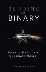9780738772622-0738772623-Bending the Binary: Polarity Magic in a Nonbinary World