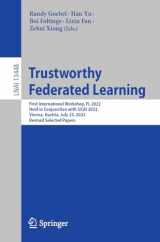 9783031289958-3031289951-Trustworthy Federated Learning: First International Workshop, FL 2022, Held in Conjunction with IJCAI 2022, Vienna, Austria, July 23, 2022, Revised ... (Lecture Notes in Artificial Intelligence)