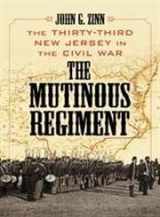 9780786421411-078642141X-The Mutinous Regiment: The Thirty-third New Jersey In The Civil War