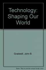 9781590701751-1590701755-Technology: Shaping Our World Teacher's Manual
