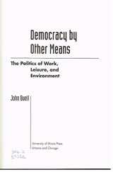 9780252021817-0252021819-Democracy by Other Means: The Politics of Work, Leisure, and Environment
