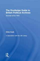 9780415327404-0415327407-The Routledge Guide to British Political Archives: Sources since 1945