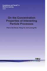 9781601985125-1601985126-On the Concentration Properties of Interacting Particle Processes (Foundations and Trends(r) in Machine Learning)