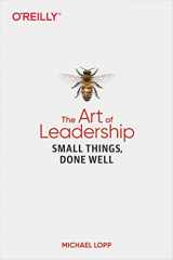 9781492045694-1492045691-The Art of Leadership: Small Things, Done Well