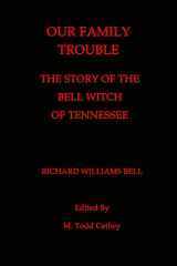 9781798482483-1798482487-Our Family Trouble The Story of the Bell Witch of Tennessee
