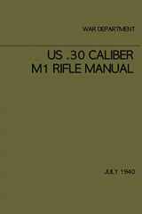 9781980938439-1980938431-US .30 caliber M1 Rifle Manual: July 1940