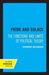 9780520304949-0520304942-Pride and Solace: The Functions and Limits of Political Theory
