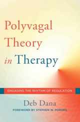 9780393712377-0393712370-The Polyvagal Theory in Therapy: Engaging the Rhythm of Regulation (Norton Series on Interpersonal Neurobiology)