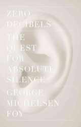 9781416599593-1416599592-Zero Decibels: The Quest for Absolute Silence