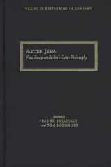 9780810124073-0810124076-After Jena: New Essays on Fichte's Later Philosophy (Topics In Historical Philosophy)