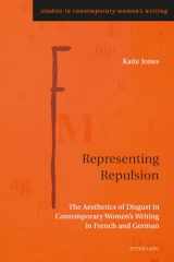 9783034308625-3034308620-Representing Repulsion: The Aesthetics of Disgust in Contemporary Women’s Writing in French and German (Studies in Contemporary Women’s Writing)