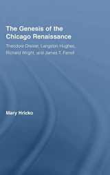 9780415957922-0415957923-The Genesis of the Chicago Renaissance: Theodore Dreiser, Langston Hughes, Richard Wright, and James T. Farrell (Literary Criticism and Cultural Theory)