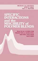 9780877628231-0877628238-Specific Interactions and the Miscibility of Polymer Blends: Practical Guides For Predicting & Designing Miscible Polymer Mixtures