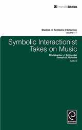 9781786350480-1786350483-Symbolic Interactionist Takes on Music (Studies in Symbolic Interaction, 47)