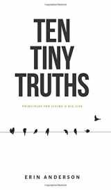 9781777459208-1777459206-Ten Tiny Truths - Principles for Living a Big Life