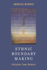 9780199927395-0199927391-Ethnic Boundary Making: Institutions, Power, Networks (Oxford Studies in Culture and Politics)