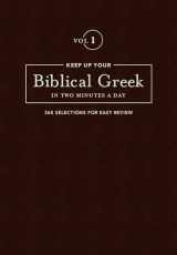 9781683070566-1683070569-Keep Up Your Biblical Greek In Two Minutes A Day, Volume 1: 365 Selections for Easy Review (The 2 Minutes a Day Biblical Language Series)