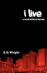 9781477504994-1477504990-I Live: A novel without heroes