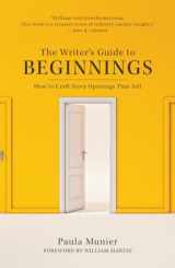 9781440347177-1440347174-The Writer's Guide to Beginnings: How to Craft Story Openings That Sell