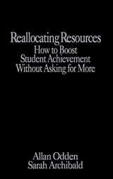 9780761976523-0761976523-Reallocating Resources: How to Boost Student Achievement Without Asking for More
