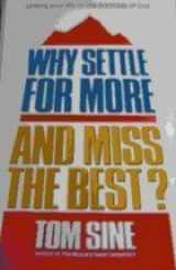 9780849930850-0849930855-Why settle for more and miss the best?: Linking your life to the purposes of God