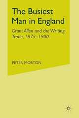 9781349529391-1349529397-The Busiest Man in England: Grant Allen and the Writing Trade, 1875-1900