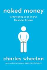 9780393353730-0393353737-Naked Money: A Revealing Look at Our Financial System