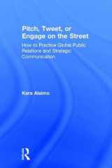 9781138916043-1138916048-Pitch, Tweet, or Engage on the Street: How to Practice Global Public Relations and Strategic Communication