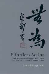 9780195138993-0195138996-Effortless Action: Wu-wei As Conceptual Metaphor and Spiritual Ideal in Early China
