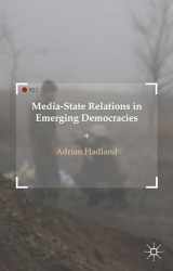 9781137493484-1137493488-Media-State Relations in Emerging Democracies