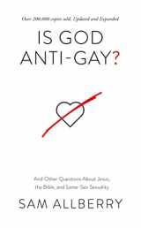 9781784988296-1784988294-Is God Anti-Gay? And Other Questions About Jesus, the Bible, and Same-Sex Sexuality (Can you be gay and Christian? Christian book on same-sex ... and Jesus' teaching on sex and marriage)