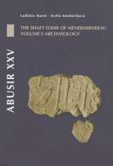9788073083809-8073083809-Abusir XXV: The Shaft Tomb of Menekhibnekau, Vol. I: Archaeology