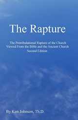 9781448627639-144862763X-The Rapture: The Pretribulational Rapture Viewed From the Bible and the Ancient Church
