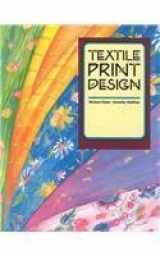 9780870055133-0870055135-Textile Print Design: A How-To-Do-It Book of Surface Design