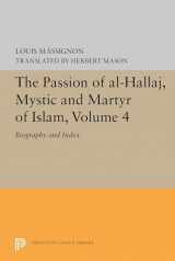 9780691655819-0691655812-The Passion of Al-Hallaj, Mystic and Martyr of Islam, Volume 4: Biography and Index (Princeton Legacy Library, 5619)
