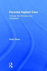 9781138651043-1138651044-Parental Vigilant Care: A Guide for Clinicians and Caretakers