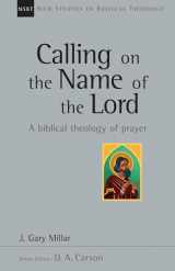 9780830826391-0830826394-Calling on the Name of the Lord: A Biblical Theology of Prayer (New studies in Biblical Theology, No. 38) (Volume 38)