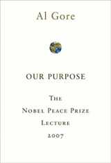 9781605299907-1605299901-Our Purpose: The Nobel Peace Prize Lecture 2007