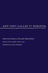 9780865347908-0865347905-And They Called It Horizon, Santa Fe Poems