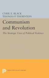 9780691624310-0691624313-Communism and Revolution: The Strategic Uses of Political Violence (Center for International Studies, Princeton University)
