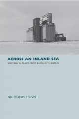 9780691113654-0691113653-Across an Inland Sea: Writing in Place from Buffalo to Berlin