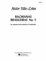 9780793550999-0793550998-Bachianas Brasileiras No. 5, for Soprano & Orchestra of Violoncelli
