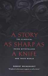 9781553658399-1553658396-A Story as Sharp as a Knife: The Classical Haida Mythtellers and Their World (Masterworks of the Classical Haida Mythtellers, 1)