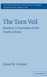 9780521870641-052187064X-The Torn Veil: Matthew's Exposition of the Death of Jesus (Society for New Testament Studies Monograph Series, Series Number 139)