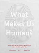 9781649630179-1649630174-What Makes Us Human: An Artificial Intelligence Answers Life's Biggest Questions