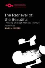 9780810125643-0810125641-The Retrieval of the Beautiful: Thinking Through Merleau-Ponty's Aesthetics (Studies in Phenomenology and Existential Philosophy)